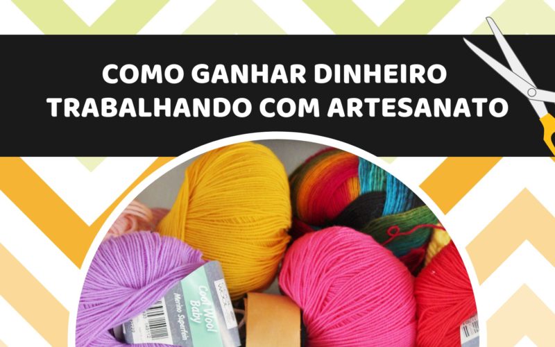 como ganhar dinheiro com artesanato