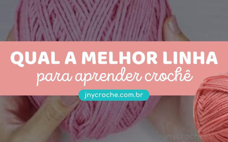 Qual é a melhor linha para aprender crochê