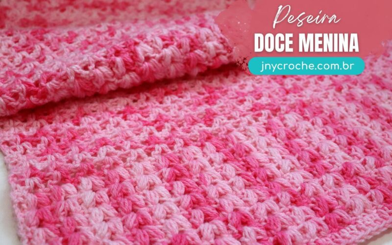 Manta ou Peseira de crochê Doce Menina com ponto puff