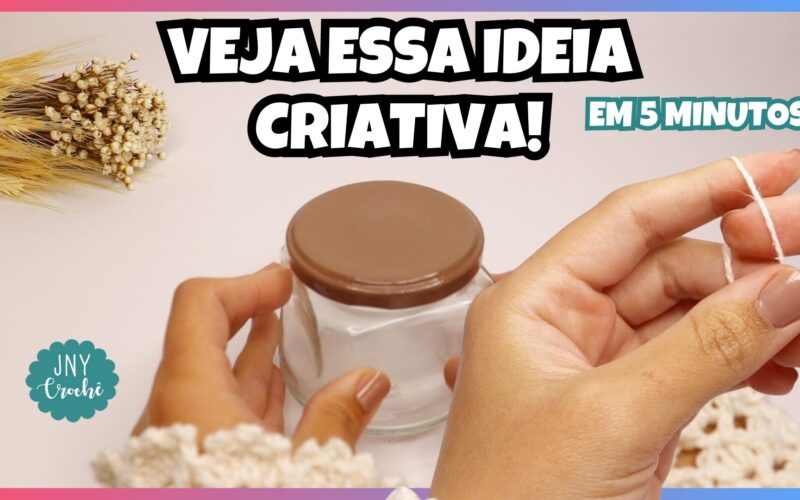 IDEIA INCRÍVEL COM CROCHÊ E POTE DE VIDRO EM 5 MINUTOS
