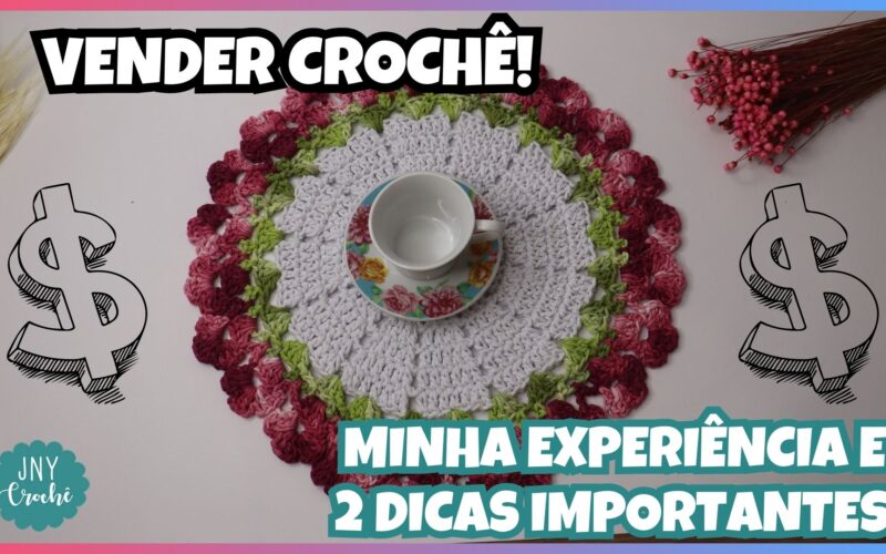 VERNDER CROCHE - MINHA EXPERIÊNCIA E 2 DICAS PARA QUEM FAZ CROCHÊ