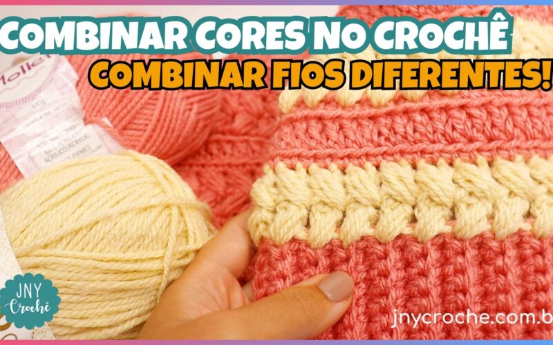 combinar cores no crochê, combinar fios diferentes no croche