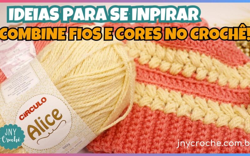 inspiração de crochê, combinar cores, combinar fios, combinação de cores, combinação de fios