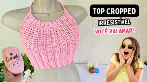 cropped de crochê, top cropped, top de crochê, cropped de crochê fácil, top de crochê passo a passo,
