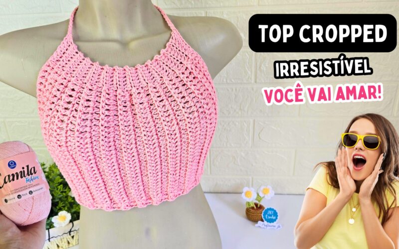 cropped de crochê, top cropped, top de crochê, cropped de crochê fácil, top de crochê passo a passo,