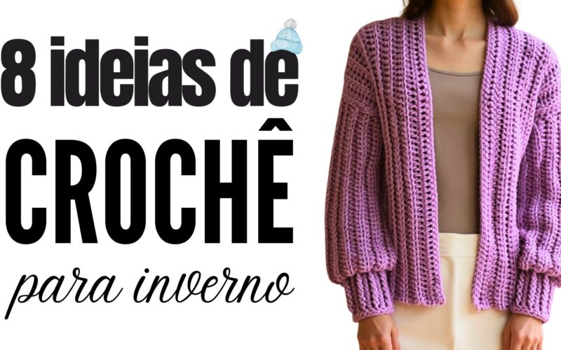 8 ideias de roupas de crochê para o inverno