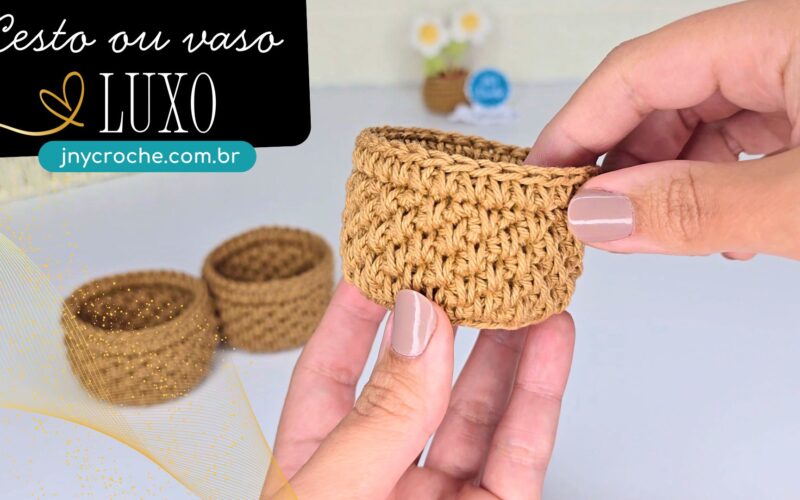 Cesto ou vaso de crochê Luxo Club do Crochê