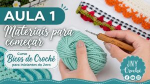 Aula 1 Materiais para começar - Curso Bicos de Crochê para Iniciantes do Zero Club do Crochê