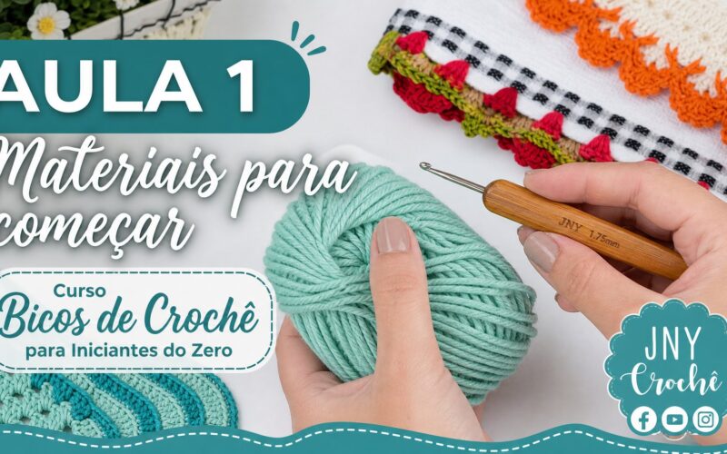 Aula 1 Materiais para começar - Curso Bicos de Crochê para Iniciantes do Zero Club do Crochê