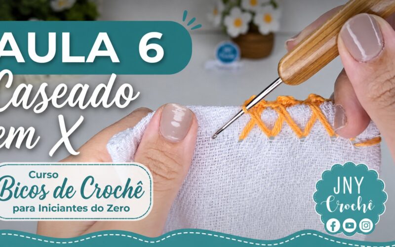 Aula 6 Caseado em X - Curso Bicos de Crochê para Iniciantes do Zero Club do Crochê