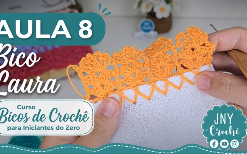 Aula 8 Bico Laura - Curso Bicos de Crochê para Iniciantes do Zero Club do Crochê