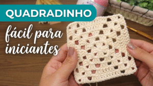 Como fazer um quadradinho de crochê fácil passo a passo, ideal para iniciantes
