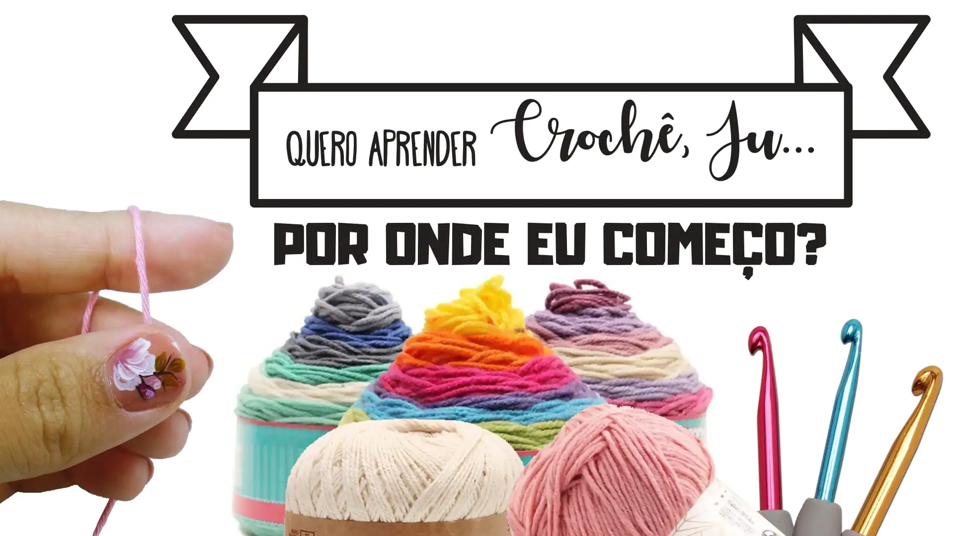 Quero aprender crochê, por onde começo? – JNY Crochê