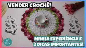 VERNDER CROCHE - MINHA EXPERIÊNCIA E 2 DICAS PARA QUEM FAZ CROCHÊ