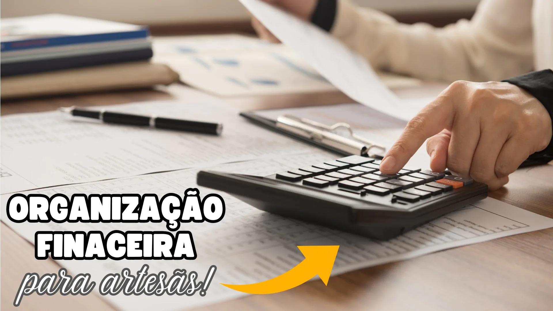 Como ORGANIZAR a VIDA FINANCEIRA | Organização financeira pessoal para artesãs